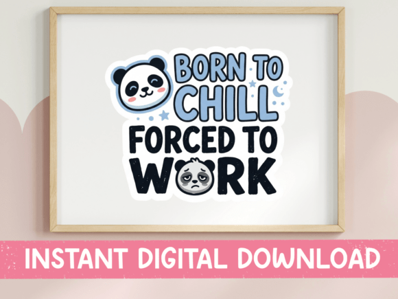 Born to Chill Forced to Work Panda SVG