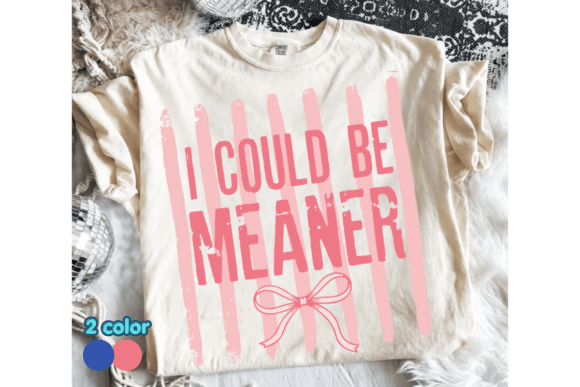 Distressed I Could Be Meaner PNG SVG