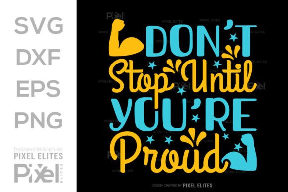 Don’t Stop Until You’re Proud SVG File