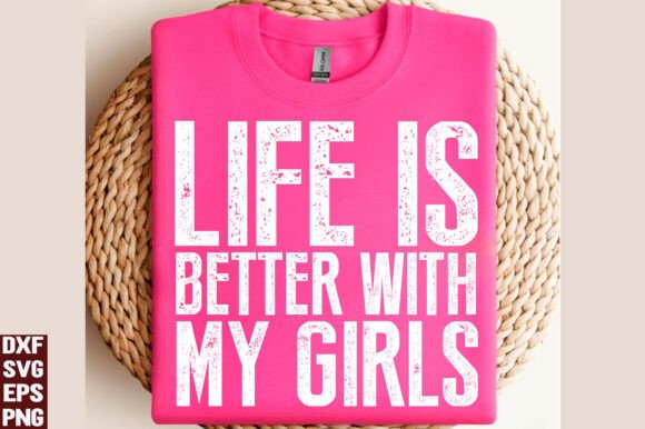 Life is Better with My Girls SVG, PNG