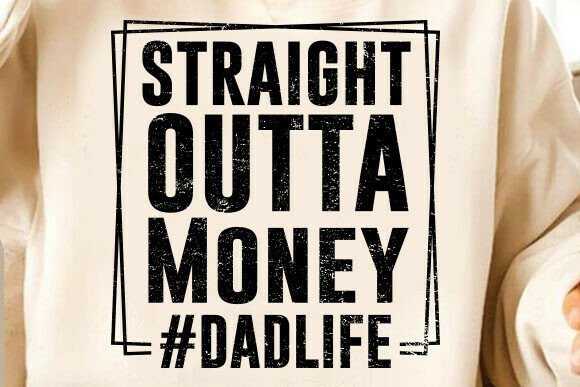 Straight Outta Money Dadlife, Dad SVG