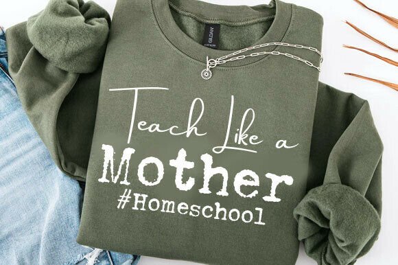Teach Like a Mother, Homeschool Mom SVG